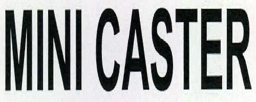 Mini Caster Device mark 2262777 Trademark