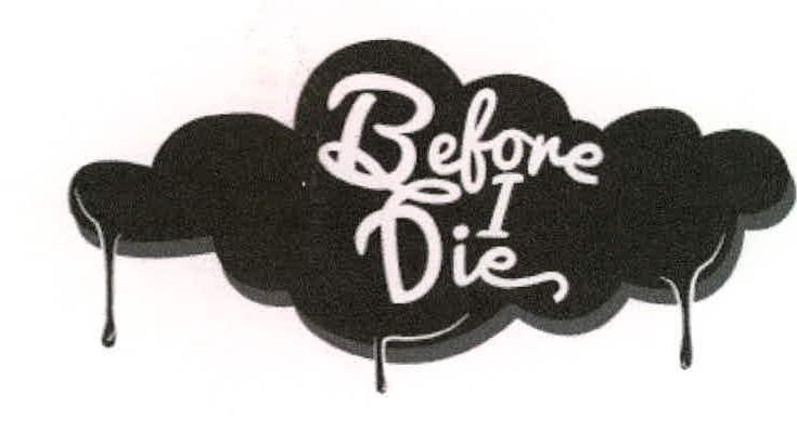 Before I Die Device mark 2242337 Trademark