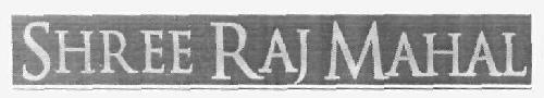 Shree Raj Mahal (label) Device mark 2772064 Trademark