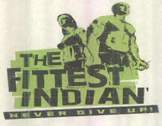 The Fittest Indian Never Give Up! Device mark 2705348 Trademark