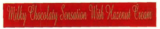 Milky Chocolaty Sensation With Harenut Cream (label) Device mark 2582030 Trademark