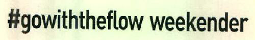 #gowiththeflow Weekender Device mark 2782307 Trademark