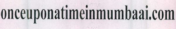 Onceuponatimeinmumbaai.com Device mark 2358981 Trademark