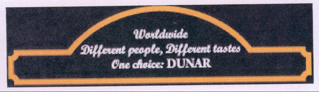 Worldwide Different People, Different Tastes One Choice: Dunar Device mark 2118100 Trademark