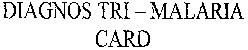 Diagnos Tri-malaria Card Device mark 2011695 Trademark
