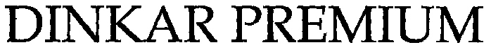 Dinkar Premium Device mark 2229572 Trademark