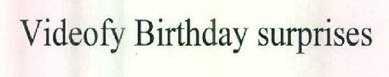 Videofy Birthday Surprises Device mark 2582903 Trademark