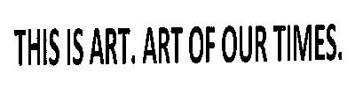 This Is Art. Art Of Our Times. Device mark 2591110 Trademark