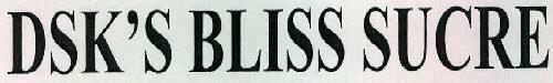 Dsk's Bliss Sucre Device mark 2305100 Trademark