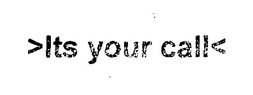 Its Your Call (logo) Device mark 2305662 Trademark