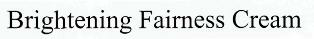 Brightening Fairness Cream Device mark 2421758 Trademark