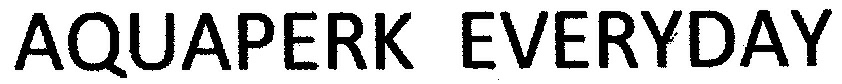 Aquaperk Everyday (label) Device mark 2192013 Trademark