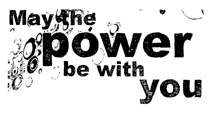 May The Power Be With You (label) Device mark 2193168 Trademark