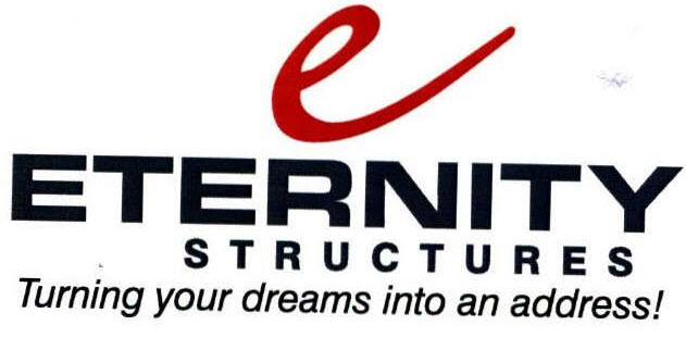 E Eternity Structures Turning Your Dreams Into An Address! Device mark 2337152 Trademark