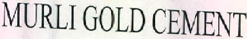 Murli Gold Cement Device mark 2553231 Trademark
