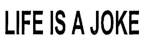 Life Is A Joke Device mark 2483948 Trademark