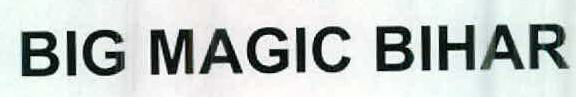 Big Magic Bihar Device mark 2375260 Trademark