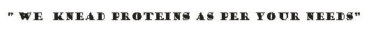 We Knead Proteins As Per Your Needs Device mark 2306582 Trademark