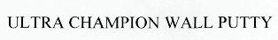 Ultra Champion Wall Putty Device mark 2548813 Trademark