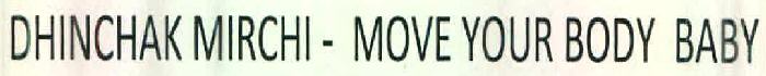 Dhinchak Mirchi-move Your Body Baby Device mark 2572675 Trademark