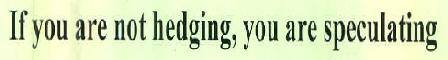 If You Are Not Hedging, You Are Speculating Device mark 2993409 Trademark