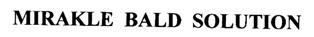 Mirakle Bald Solution Device mark 1786641 Trademark