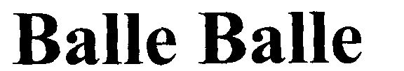 Balle Balle ( Label) Device mark 1408337 Trademark