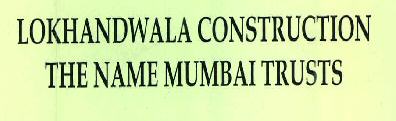 Lokhandwala Construction The Name Mumbai Trusts Device mark 2394107 Trademark