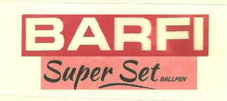 Barfi Super Set Ballpen Device mark 2647128 Trademark