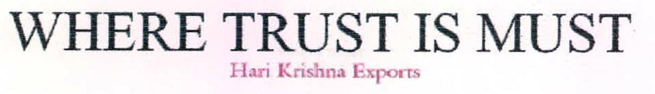 Where Trust Is Must Hari Krishna Exports Device mark 2198551 Trademark