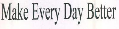 Make Every Day Better Device mark 2841468 Trademark