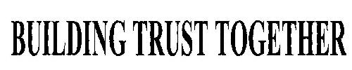 Building Trust Together Device mark 1967692 Trademark
