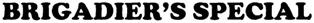 Brigadier's Special (label) Device mark 2209709 Trademark
