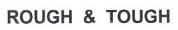 Rough & Tough Device mark 1914798 Trademark