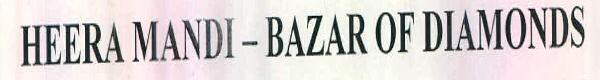 Heera Mandi- Bazar Of Diamonds Device mark 2689222 Trademark