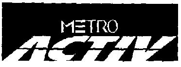 Metro Activ (label) Device mark 1090334 Trademark