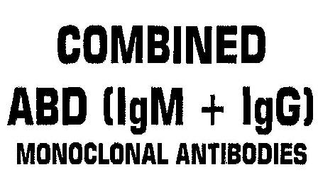 Combined Abd (lgm + Igg) Monoclonal Antibodies (device) Device mark 2491137 Trademark