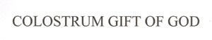 Colostrum Gift Of God Device mark 1969454 Trademark