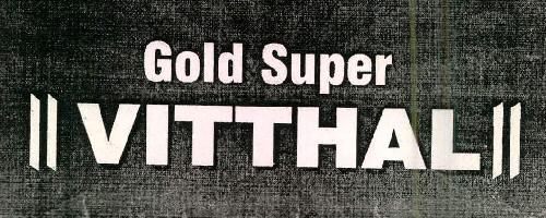 Gold Super Vitthal Device mark 2555557 Trademark