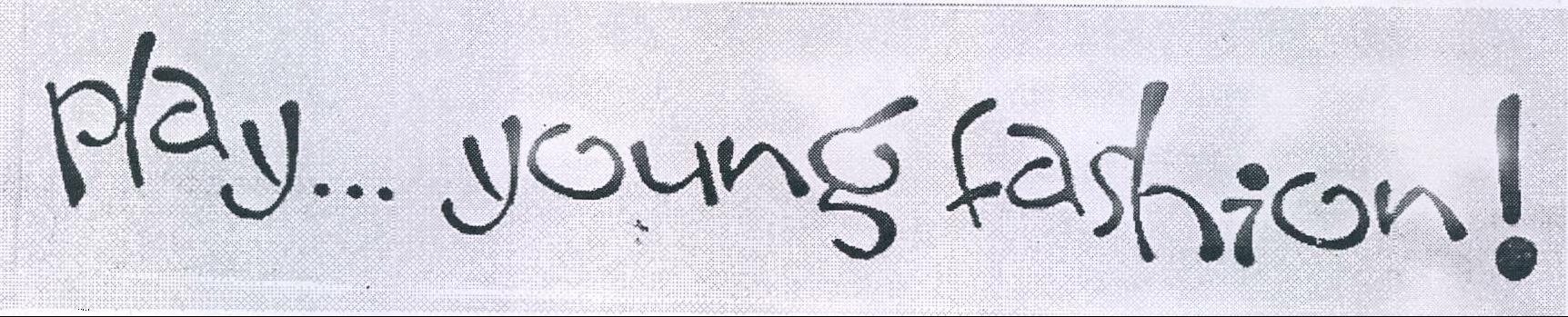 Play...young Fashion! Device mark 2063250 Trademark