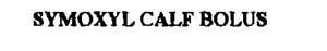Symoxyl Calf Bolus Device mark 885659 Trademark