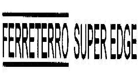 Ferreterro Super Edge Device mark 1888111 Trademark