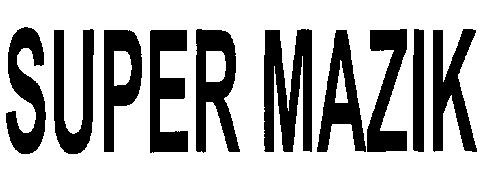 Super Mazik (with Device). Device mark 2200594 Trademark