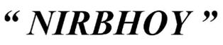 "nirbhoy" Device mark 2719452 Trademark