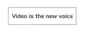 Video Is The New Voice Device mark 1915902 Trademark