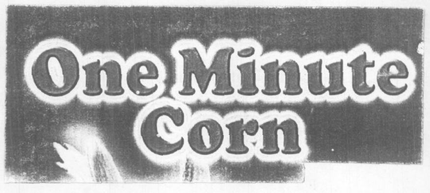 One Minute Corn. (label) Device mark 1630620 Trademark