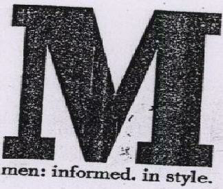 M Men; Informed. In Style. Device mark 1655310 Trademark