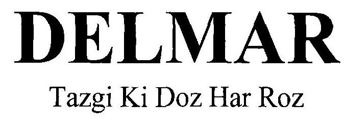 Delmar Tazgi Ki Doz Har Roz (device) Device mark 2518900 Trademark