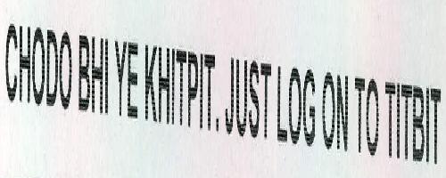 Chodo Bhi Ye Khitpit. Just Log On To Titbit Device mark 2263351 Trademark