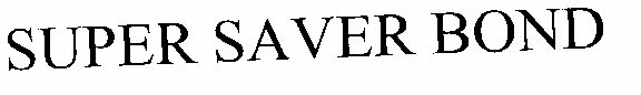Super Saver Bond (label) Device mark 1532595 Trademark
